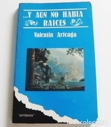 Libros de segunda mano: Y AUN NO HAB&Iacute;A RAICES LIBRO VALENT&Iacute;N ARTEAGA - POES&Iacute;A POEMAS ARTE - S&Iacute;NTESIS ED. ALGAR 1979 A&Ntilde;OS 70
