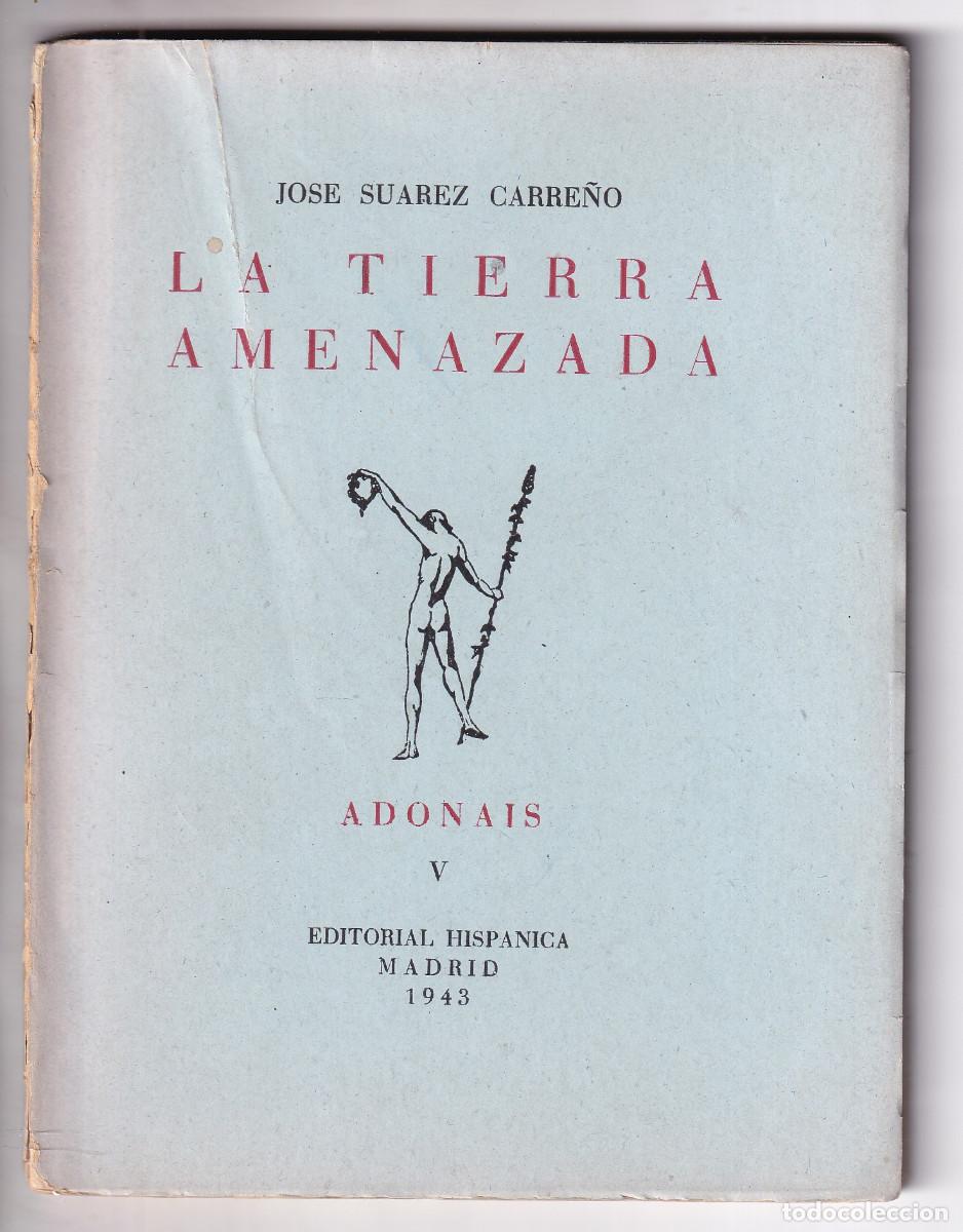 Libros de segunda mano: JOS&Eacute; SU&Aacute;REZ CARRE&Ntilde;O: LA TIERRA AMENAZADA. MADRID, 1943. COLECCI&Oacute;N ADONAIS, N&ordm; V.