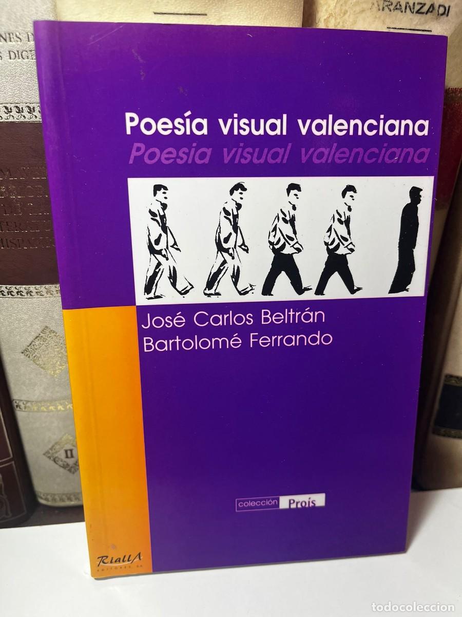 Libros de segunda mano: POES&Iacute;A VISUAL VALENCIANA. Jos&eacute; Carlos Beltr&aacute;n y Bartolom&eacute; Ferrando. Colecci&oacute;n Pro&iacute;s. 2001.