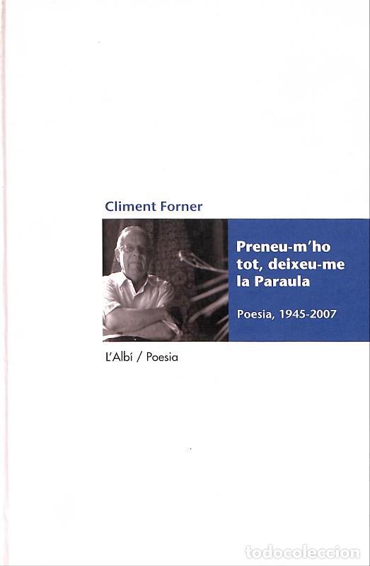 Libros de segunda mano: Preneu-m'ho tot, deixeu-me la Paraula - Climent Forner - L'Alb&iacute; - 2007 - Poesia, N&ordm;20 - Barcelona -