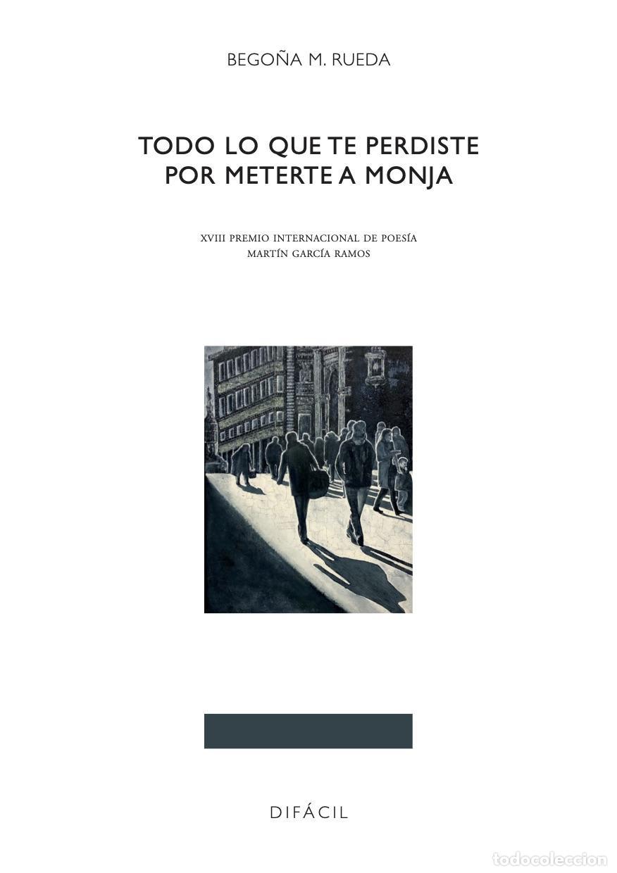 Libros de segunda mano: TODO LO QUE TE PERDISTE POR METERTE MONJA. - Rueda, Bego&ntilde;a M..