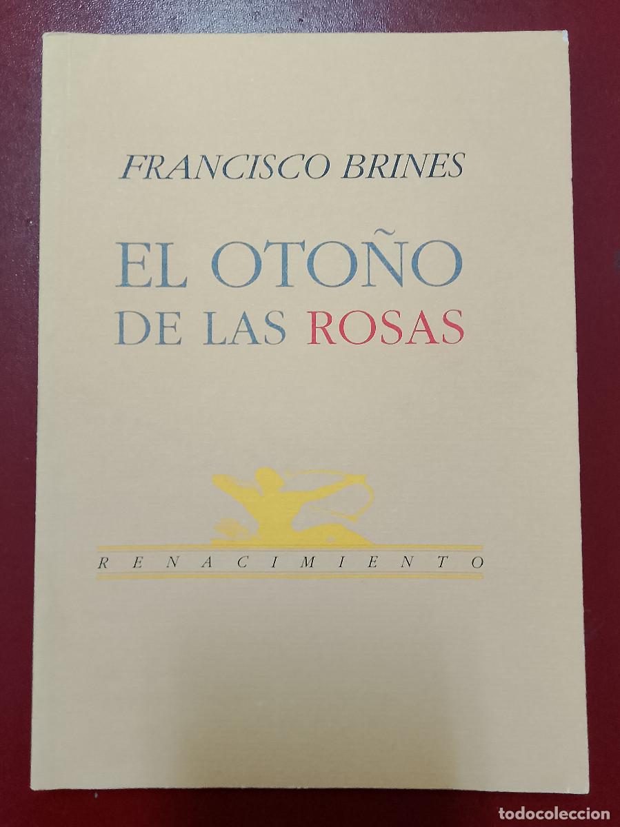 Libros de segunda mano: Francisco Brines: El oto&ntilde;o de las rosas (Editorial Renacimiento. 1997)
