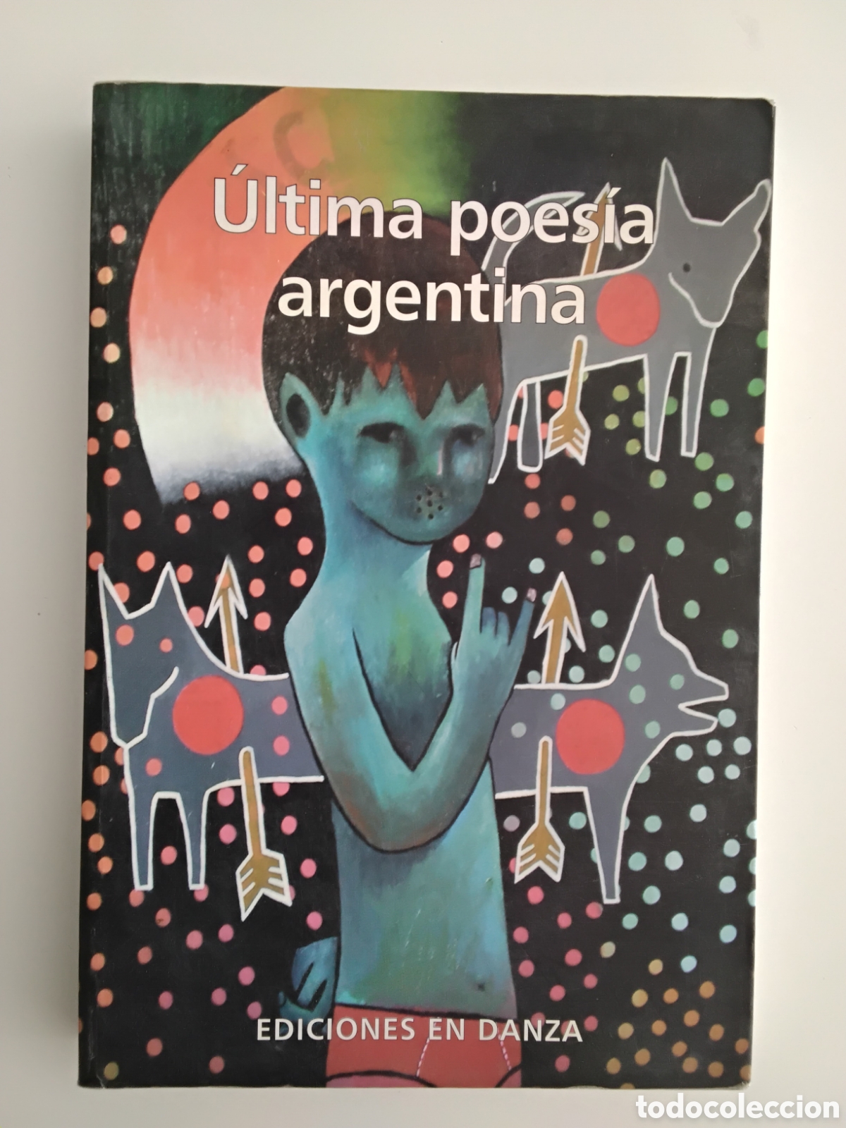Libros de segunda mano: &Uacute;ltima poes&iacute;a argentina &mdash; Gabriela Franco, Eduardo Mileo, Javier C&oacute;freces (eds.) &mdash; Ediciones en Danz