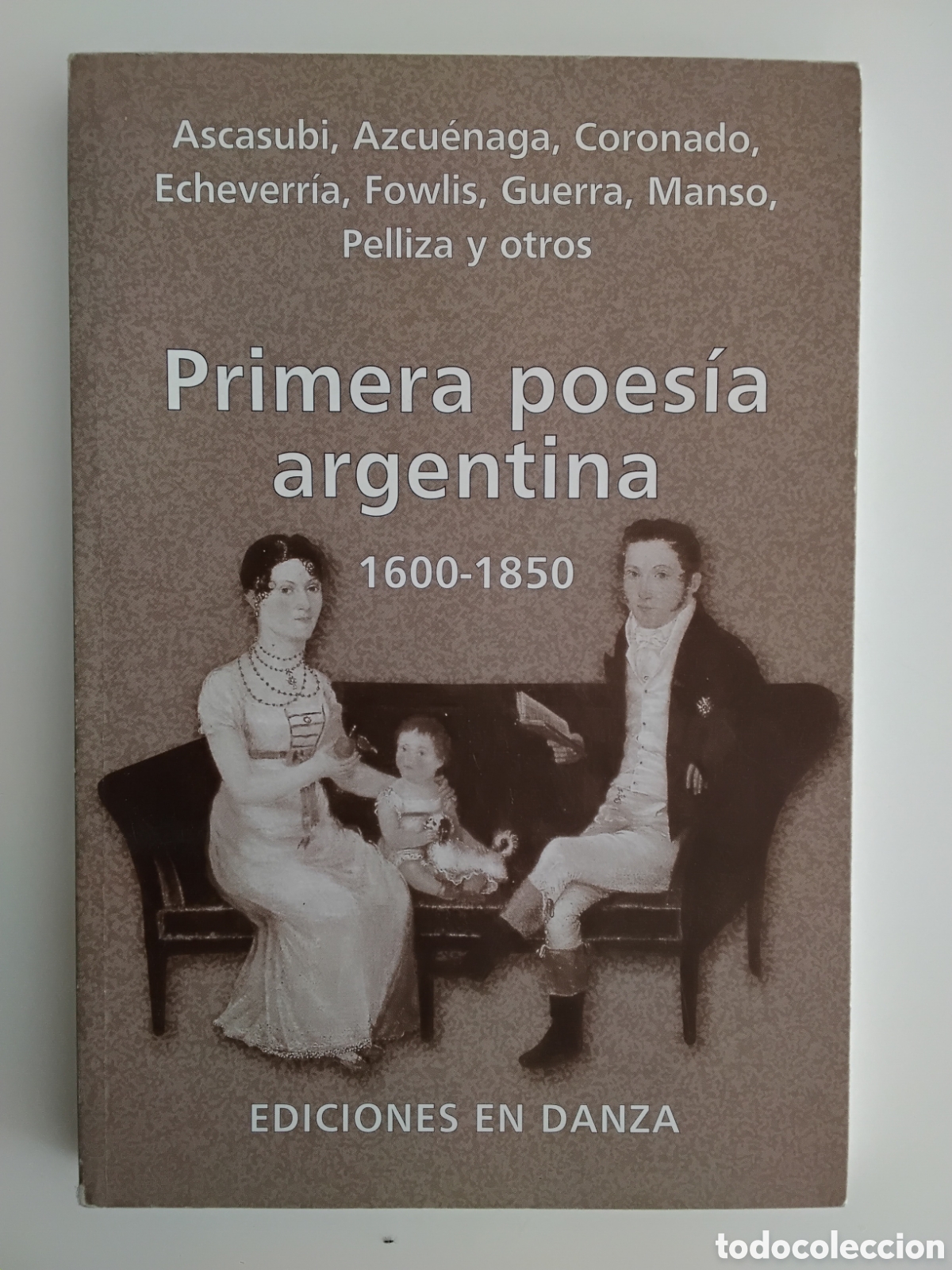 Libros de segunda mano: Primera poes&iacute;a argentina (1600&ndash;1850) &mdash; selecci&oacute;n de Javier C&oacute;freces &mdash; Ediciones en Danza, 2006