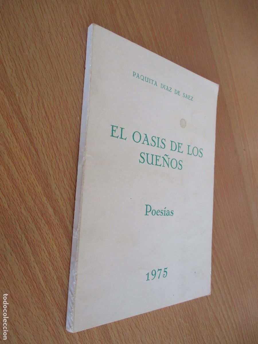 Libros de segunda mano: PAQUITA D&Iacute;AZ DE SAEZ-EL OASIS DE LOS SUE&Ntilde;OS-, POES&Iacute;AS- 1975- DIDICADO Y FIRMADO POR LA AUTORA