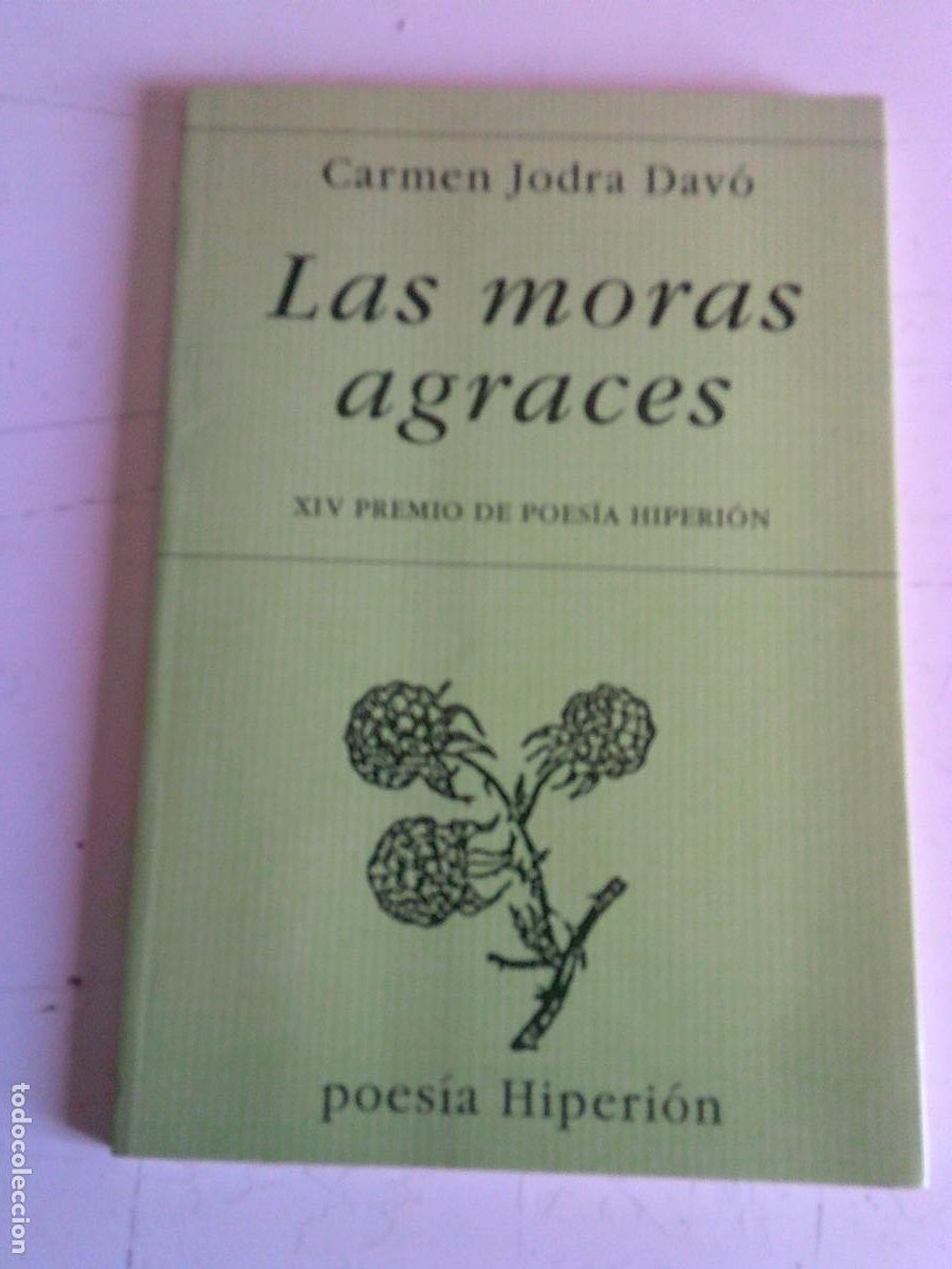 Libros de segunda mano: Las moras agraces Carmen Jodra Dav&oacute; XIV Premio de poes&iacute;a Hiperi&oacute;nLa tierra esta mojada y huele a ti