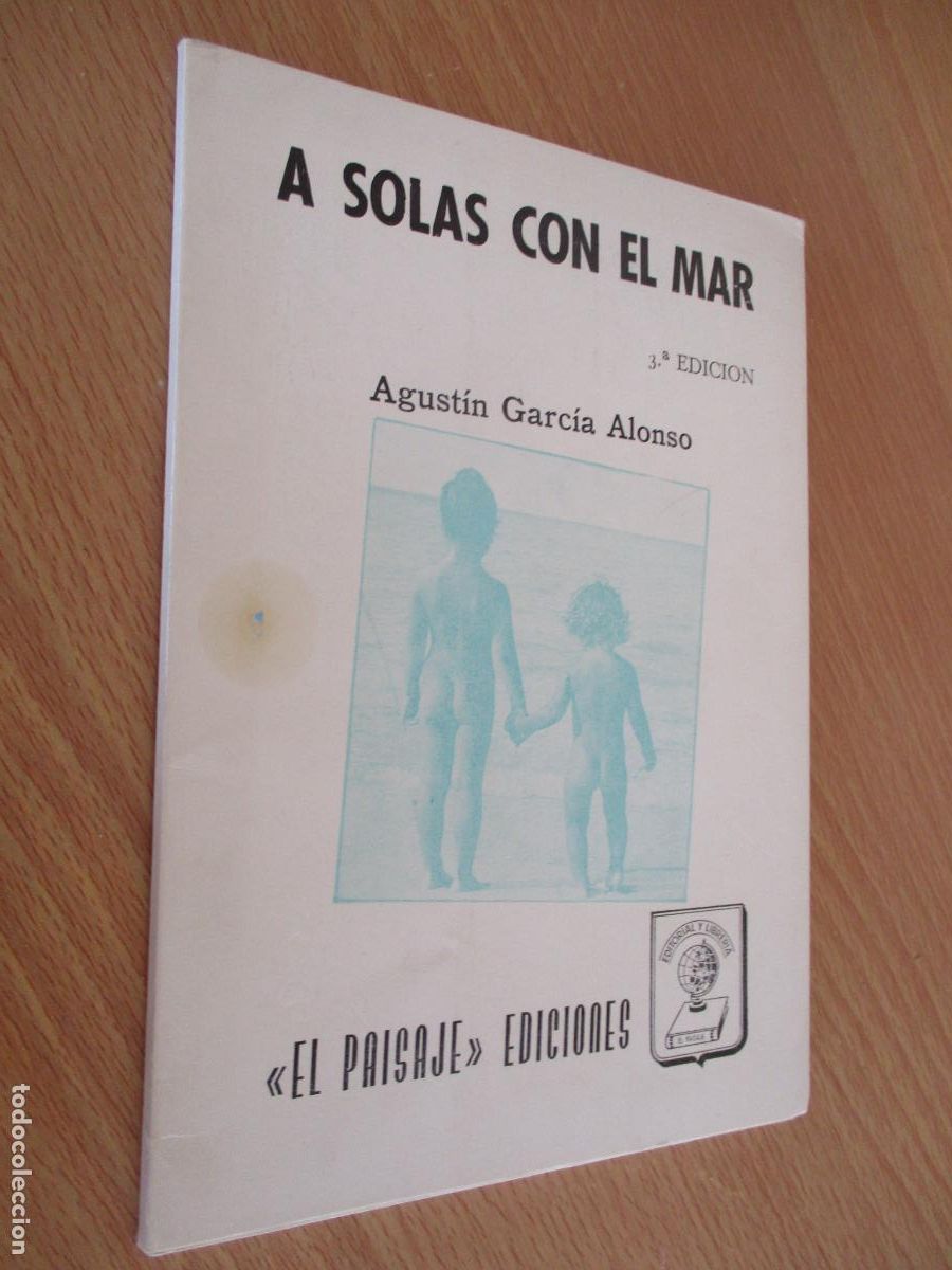Libros de segunda mano: AGUST&Iacute;N GARC&Iacute;A ALONSO- A SOLAS CON EL MAR- EL PAISAJE, EDITORIA.- 1987