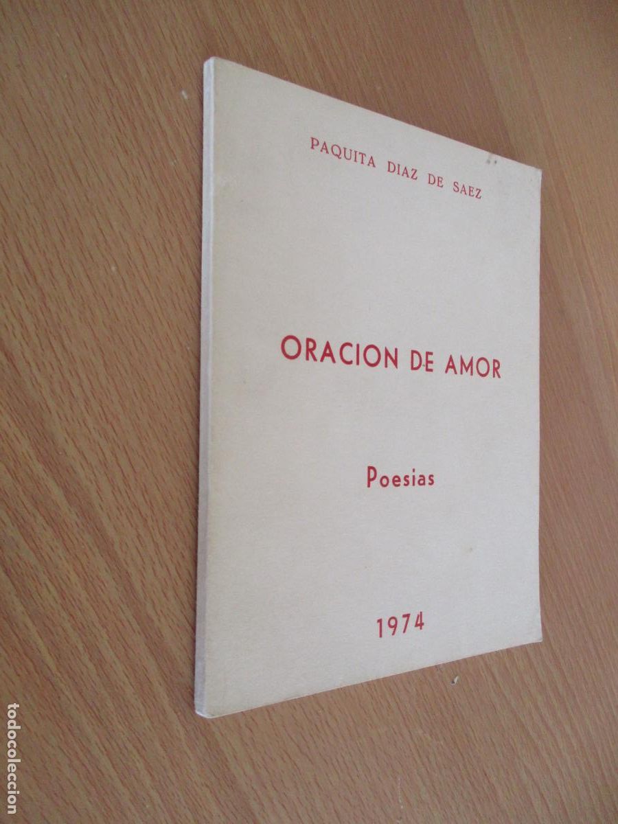 Libros de segunda mano: PAQUITA D&Iacute;AZ DE SAEZ- ORACI&Oacute;N DE AMOR-, POES&Iacute;AS- 1974- DIDICADO Y FIRMADO POR LA AUTORA