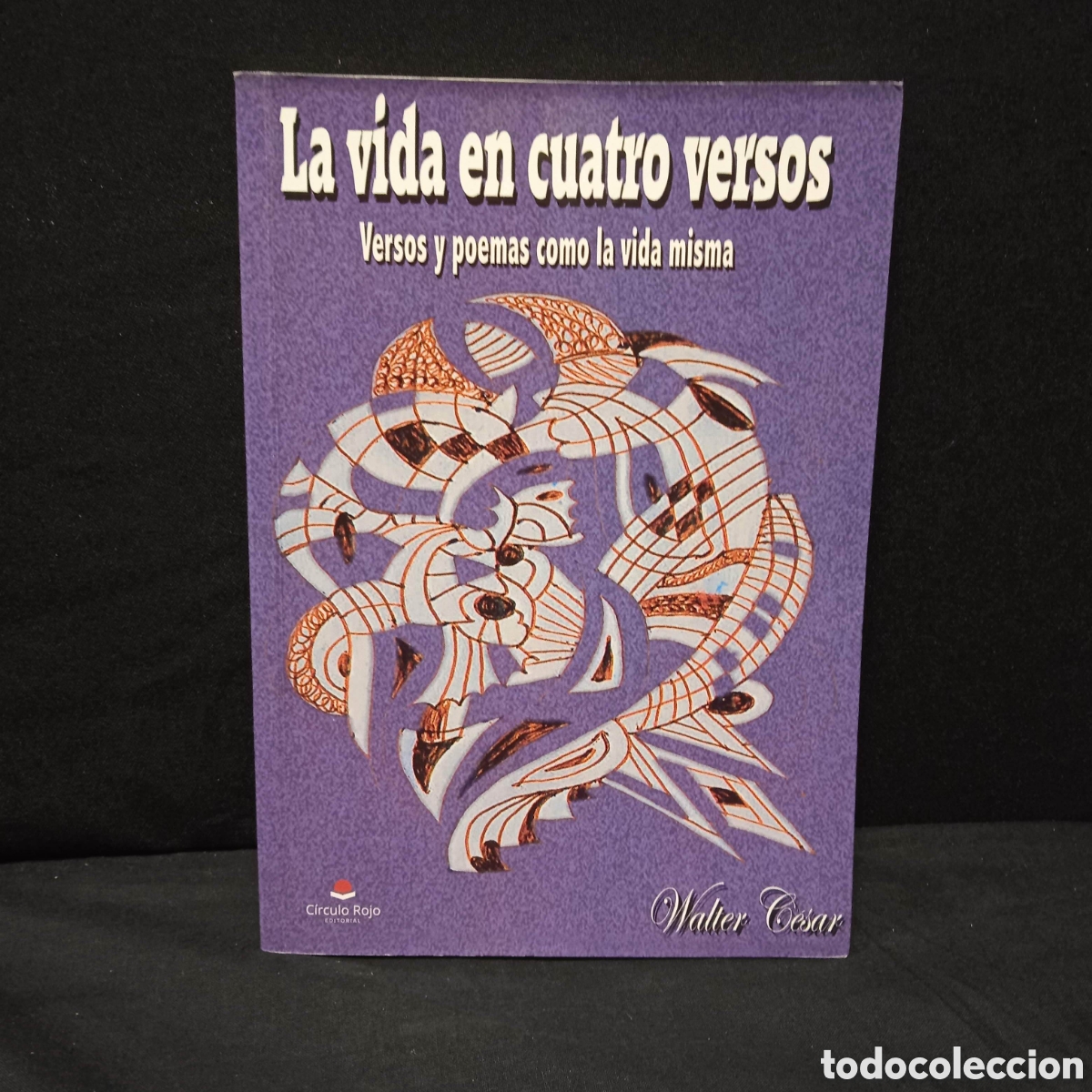 Libros de segunda mano: LA VIDA EN CUATRO VERSOS - WALTER CESAR - C&Iacute;RCULO ROJO 2017 *DEDICADO X AUTOR* #9676