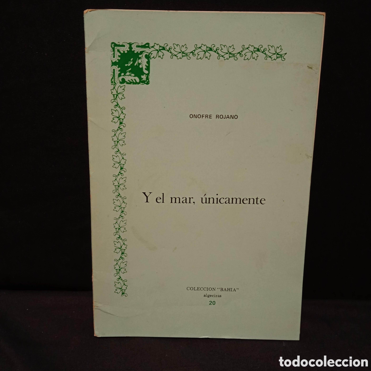 Libros de segunda mano: Y EL MAR, &Uacute;NICAMENTE - ONOFRE ROJANO - BAH&Iacute;A 1986 *DA&Ntilde;ADO* #9678