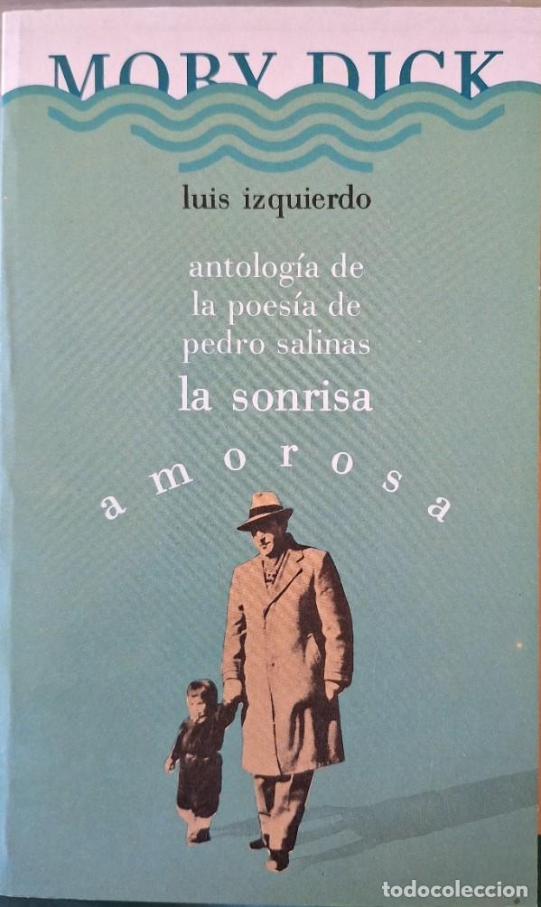 Libros de segunda mano: ANTOLOGIA DE LA POESIA DE PEDRO SALINAS. LA SONRISA AMOROSA. - IZQUIERDO, Luis.