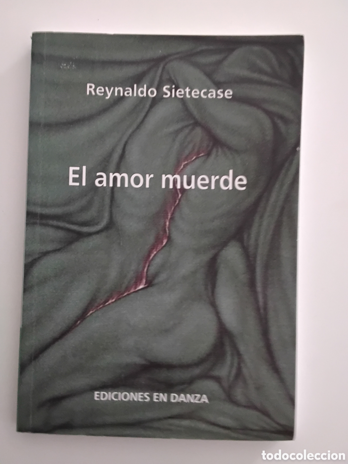 Libros de segunda mano: El amor muerde &mdash; Reynaldo Sietecase &mdash; Ediciones en Danza, 2015