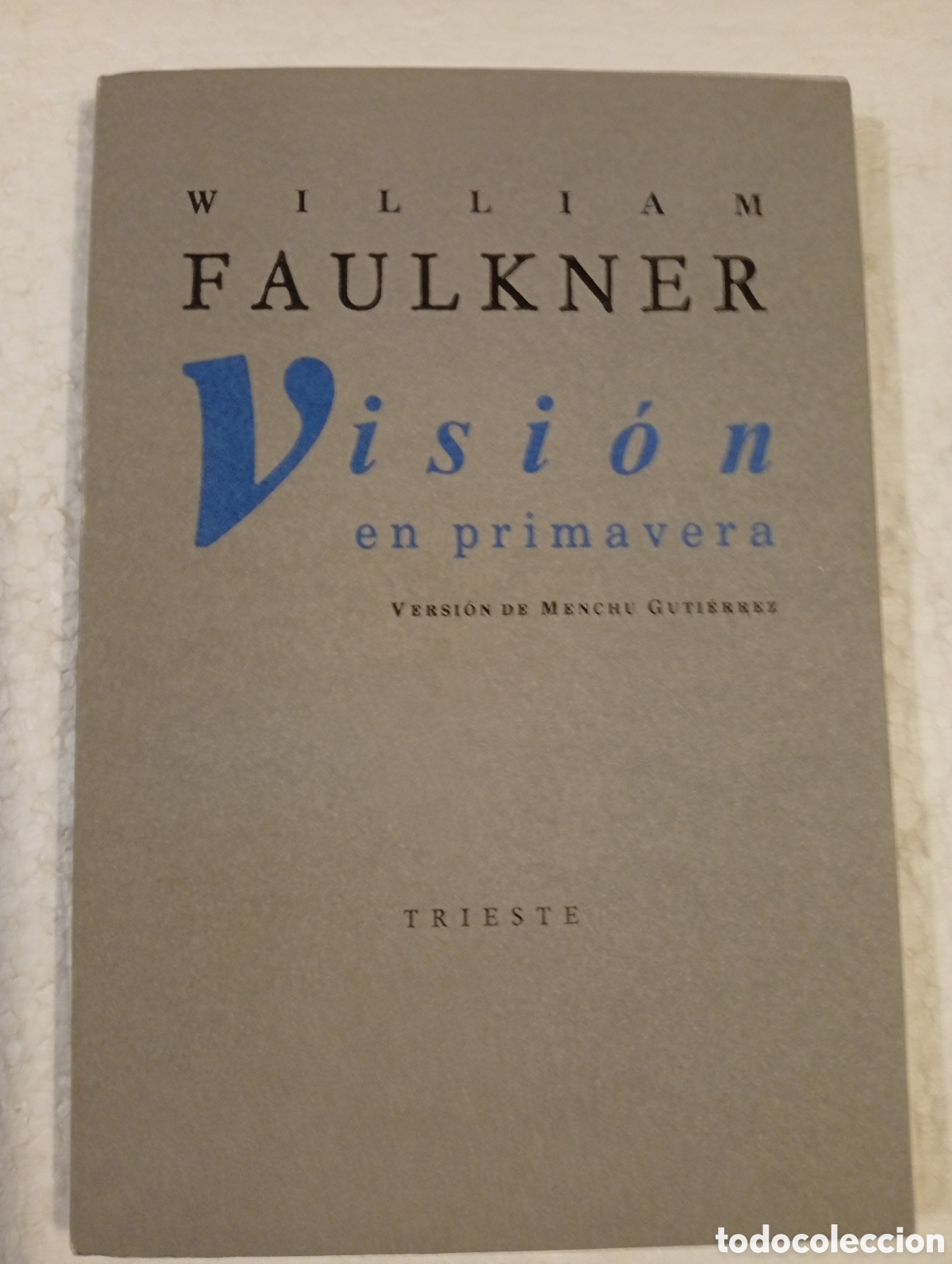 Libros de segunda mano: WILLIAM FAULKNER. VISI&Oacute;N EN PRIMAVERA. TRIESTE. 1987.