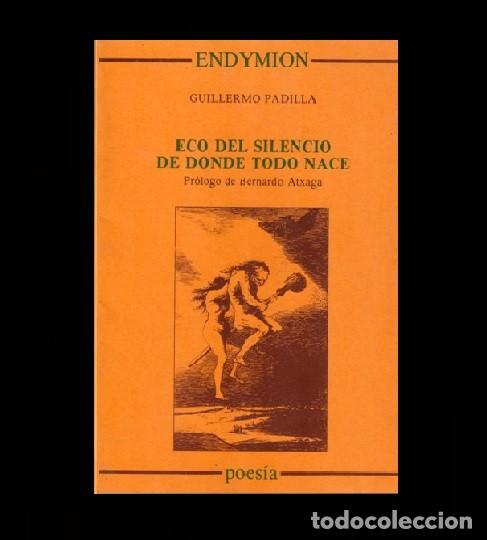 Libri di seconda mano: GUILLERMO PADILLA. ECO DEL SILENCIO DE DONDE TODO NACE. PROL. B. ATXAGA. POESIA. EJEMPLAR DEDICADO.