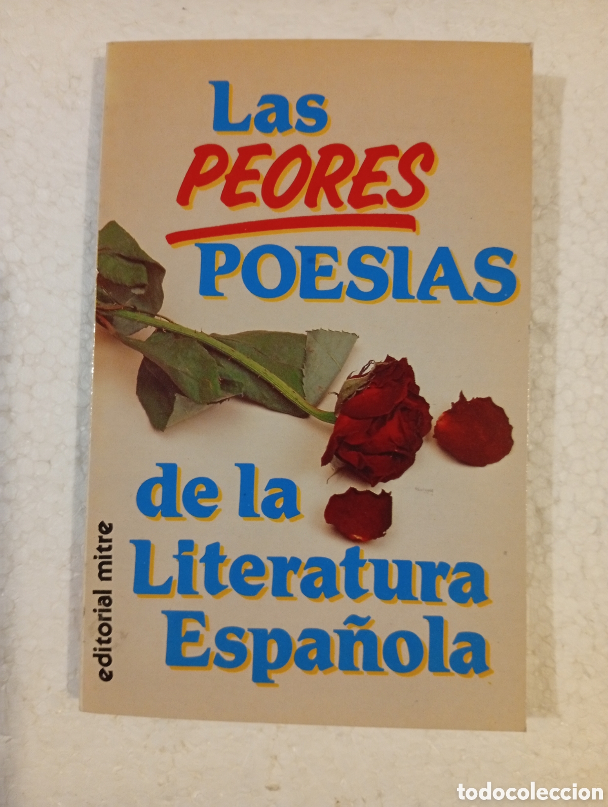 Libros de segunda mano: LAS 'PEORES' POES&Iacute;AS DE LA LITERATURA ESPA&Ntilde;OLA. EL ANT&Oacute;LOGO MAYOR DEL REINO. EDITORIAL MITRE. S/A.
