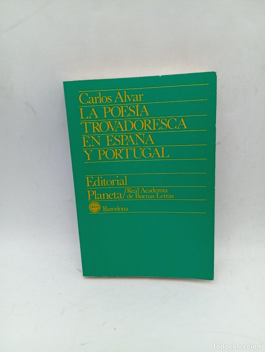 Libros de segunda mano: LA POESIA TROVADORESCA EN ESPA&Ntilde;A Y PORTUGAL. CARLOS ALVAR. PLANETA. 1977. PAGS : 301