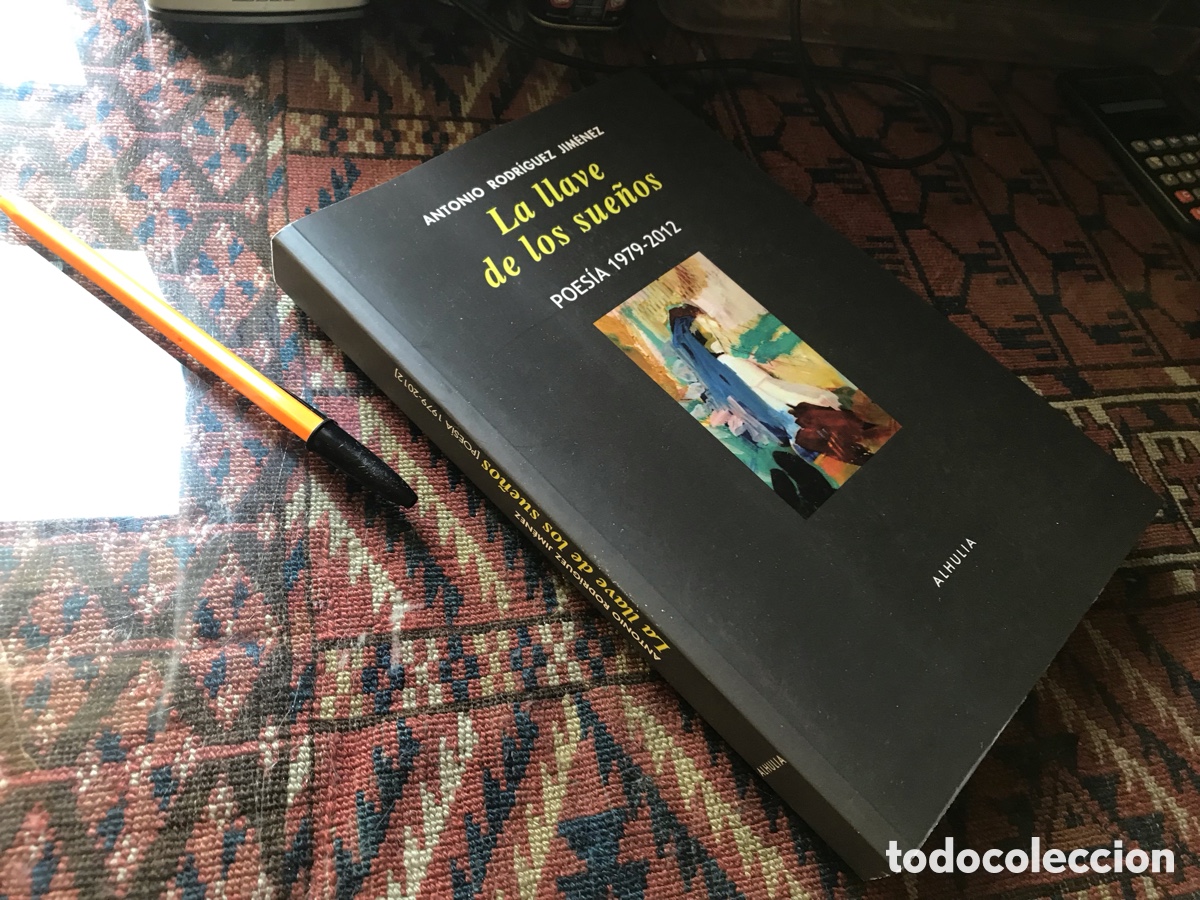 Libros de segunda mano: La Llave de los sue&ntilde;os. Poes&iacute;a 1979-2012. Antonio Rodr&iacute;guez Jim&eacute;nez. Alhulia