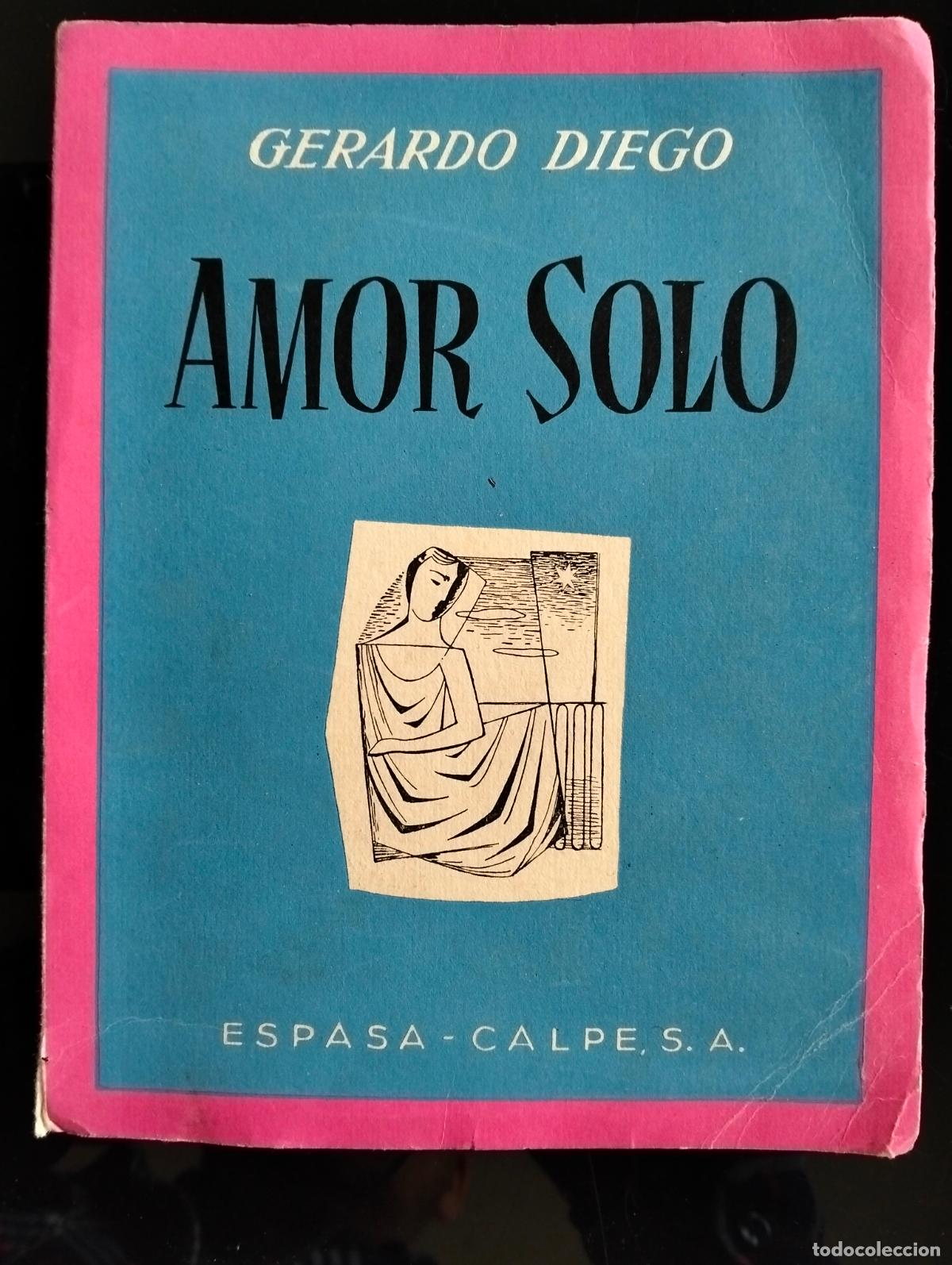 Libros de segunda mano: Poesia. Primera Ed. Amor Solo, Gerardo Diego, Espasa, 1958 VISITA MI CATALOGO L54
