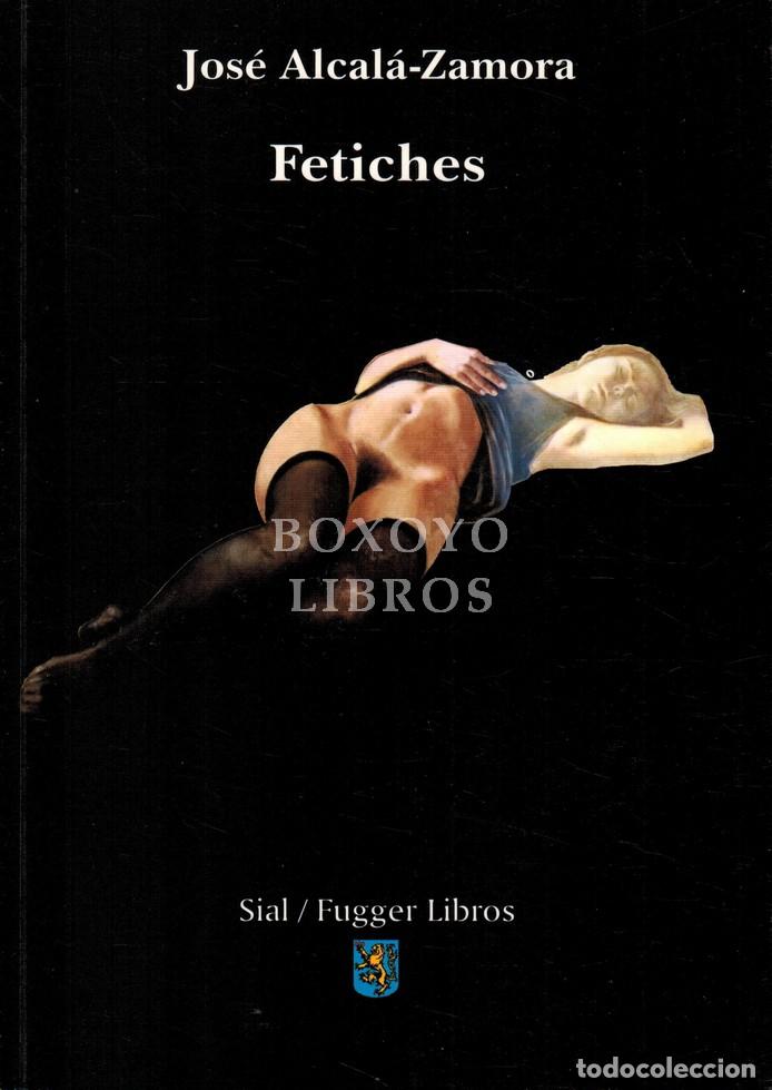 Libros de segunda mano: ALCAL&Aacute;-ZAMORA, Jos&eacute;. Fetiches