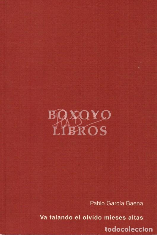 Libros de segunda mano: GARC&Iacute;A BAENA, Pablo. Va talando el olvido mieses altas