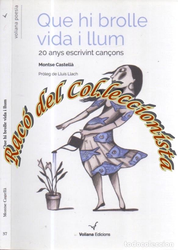 Libros de segunda mano: QUE HI BROLLE VIDA I LLUM 20 ANYS ESCRIVINT CAN&Ccedil;ONS, MONTSE CASTELLA, ED.VOLIANA, POESIA N.87, 2025
