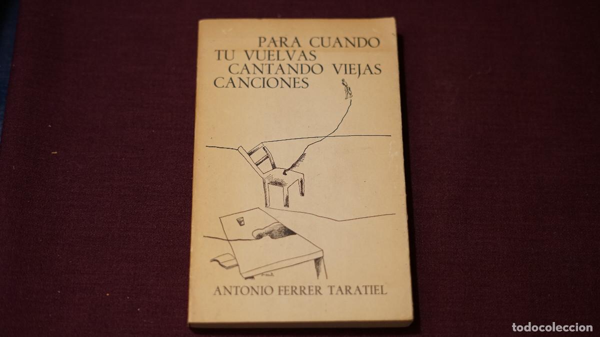 Libros de segunda mano: Antonio Ferrer Taratiel - Para cuando tu vuelvas cantando viejas canciones