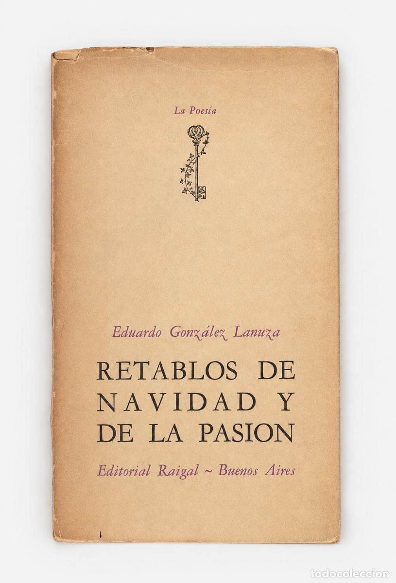 Libros de segunda mano: EDUARDO GONZ&Aacute;LEZ LANUZA &ndash; RETABLOS DE NAVIDAD Y DE LA PASI&Oacute;N &ndash; EDITORIAL RAIGAL &ndash; 1953 - LM