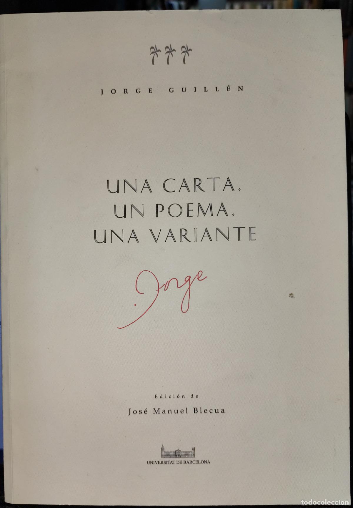 Libros de segunda mano: UNA CARTA, UN POEMA, UNA VARIANTE. JORGE GUILL&Eacute;N. F&Aacute;CSIMIL DE MANUSCRITOS CON SU TRANSCRIPCI&Oacute;N