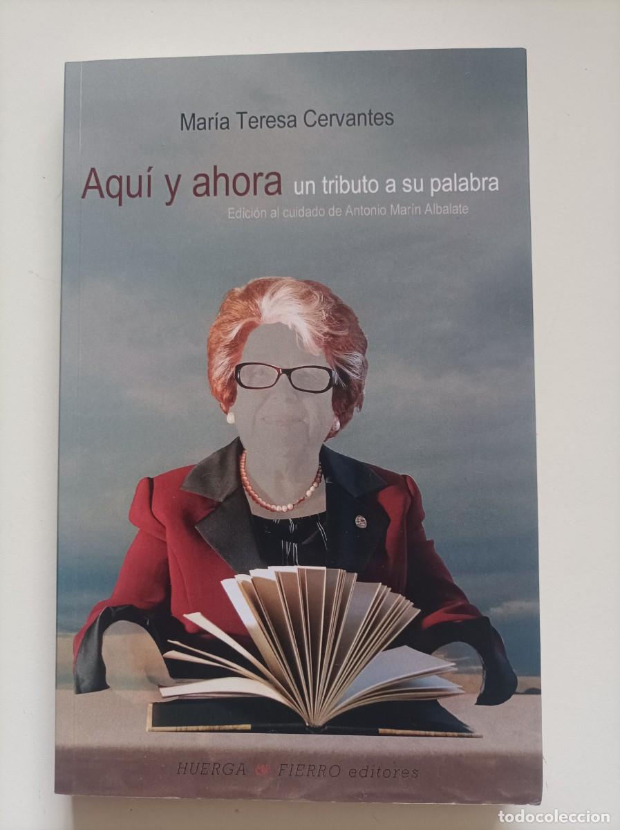 Libros de segunda mano: AQUI Y AHORA. UN TRIBUTO A SU PALABRA. Mar&iacute;a Teresa Cervantes. Huerga & Fierro. 1&ordf; edicion, 2014.