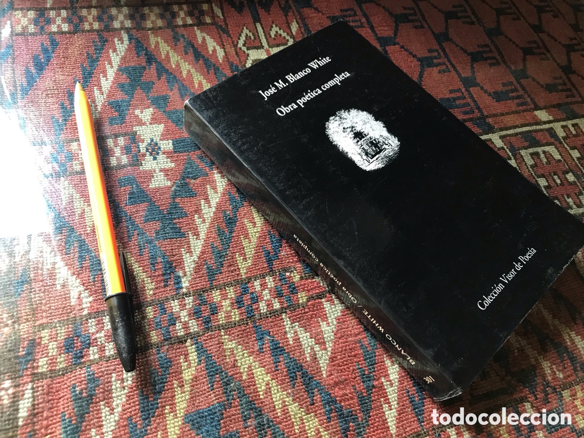 Libros de segunda mano: Jos&eacute; M. Blanco White. Obra po&eacute;tica completa. Visor n&ordm; 301