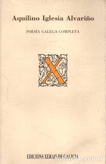 Libros de segunda mano: Poes&iacute;a Galega Completa. Aquilino Iglesia - Iglesia Alvari&ntilde;o, Aquilino - Edici&oacute;ns Xerais de Galicia