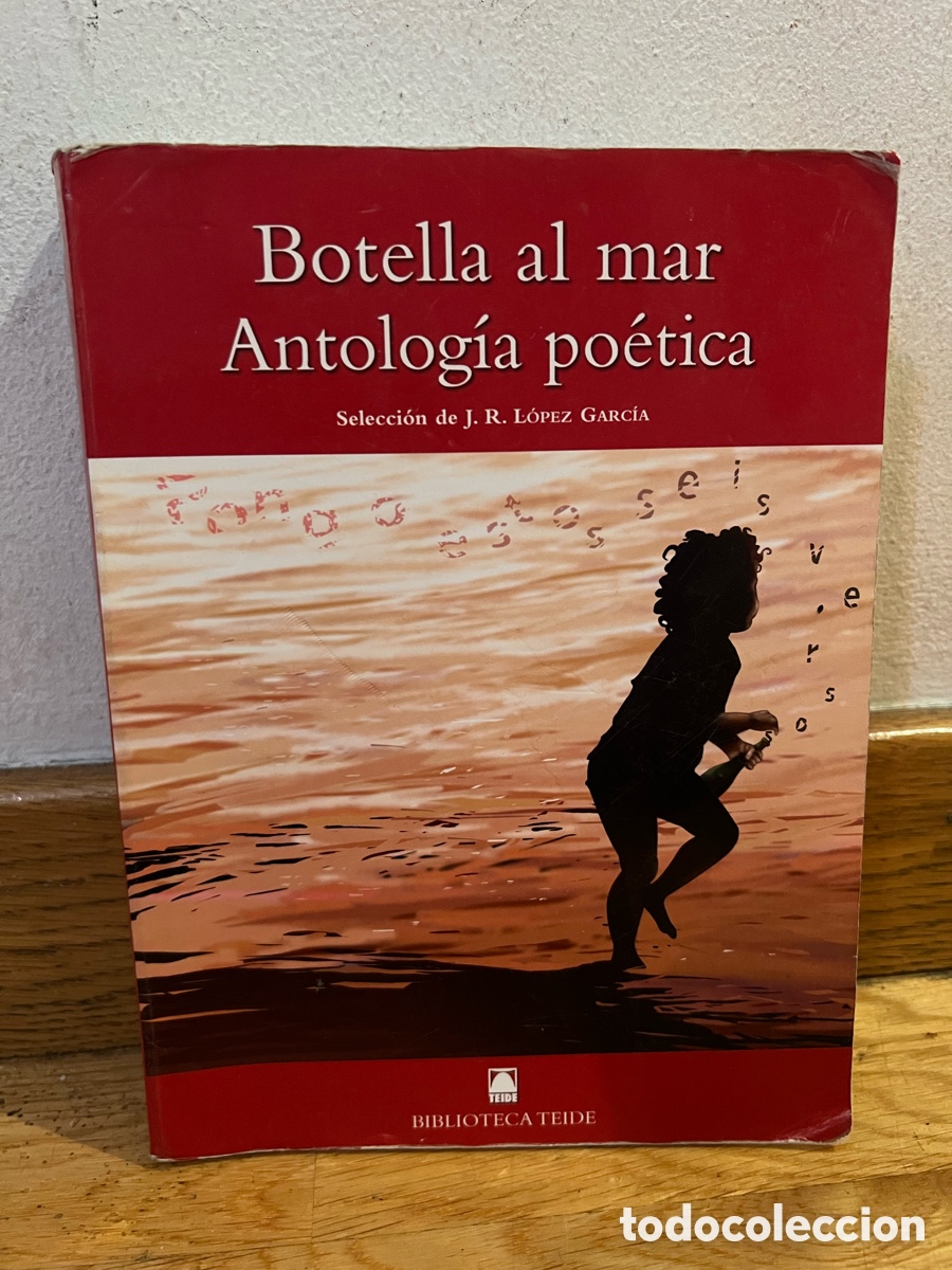 Libros de segunda mano: Botella al mar Antolog&iacute;a po&eacute;tica Selecci&oacute;n de J. R. L&Oacute;PEZ GARC&Iacute;A