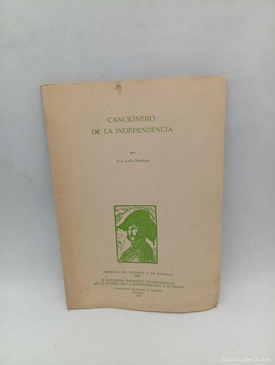 Libros de segunda mano: CANCIONERO DE LA INDEPENDENCIA. JOSE GELLA ITURRIAGA. ZARAGOZA, 1963. DEDICADO Y FIRMADO POR AUTOR.