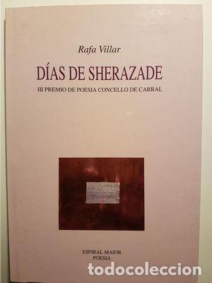 Libros de segunda mano: D&iacute;as de Sherazade - Villar Gonz&aacute;lez, Rafael - Espiral Maior, Edicions de Poesia - Poes&iacute;a, 97