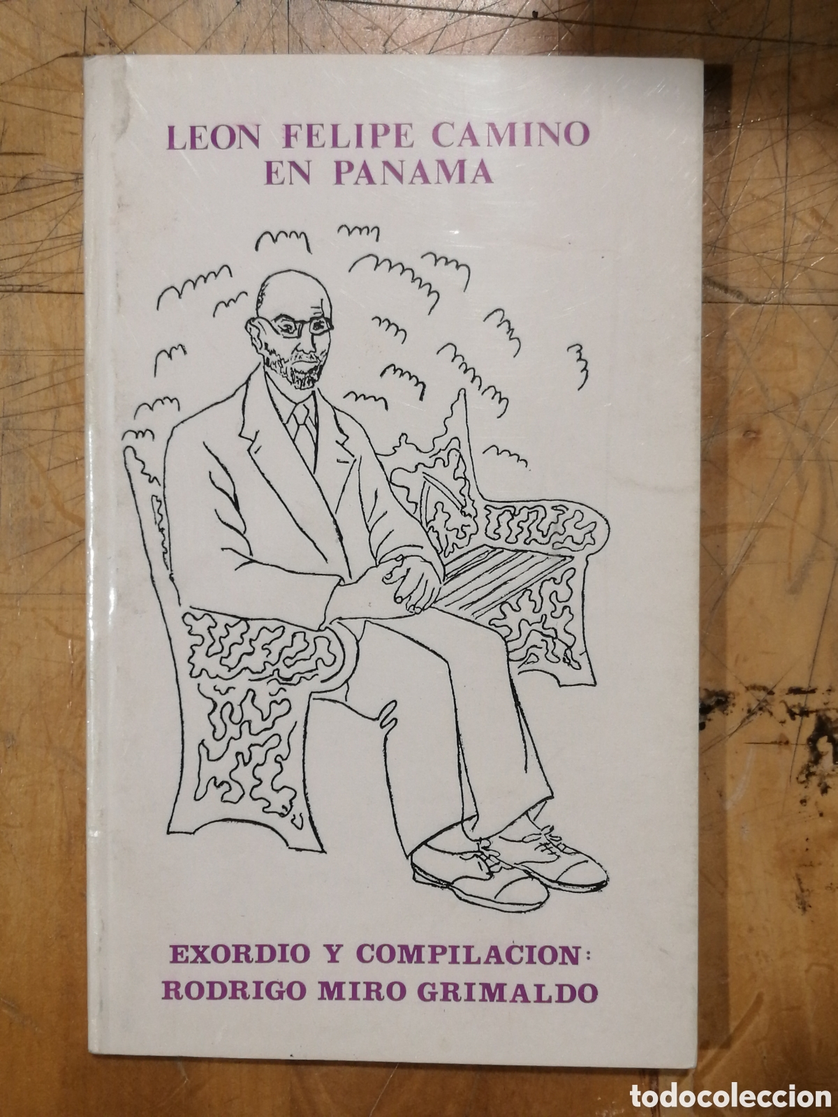 Libros de segunda mano: (RARO) Le&oacute;n Felipe Camino en Panam&aacute; Exordio y compilaci&oacute;n Rodrigo Mir&oacute; Grimald. Panama 1988 I Univer