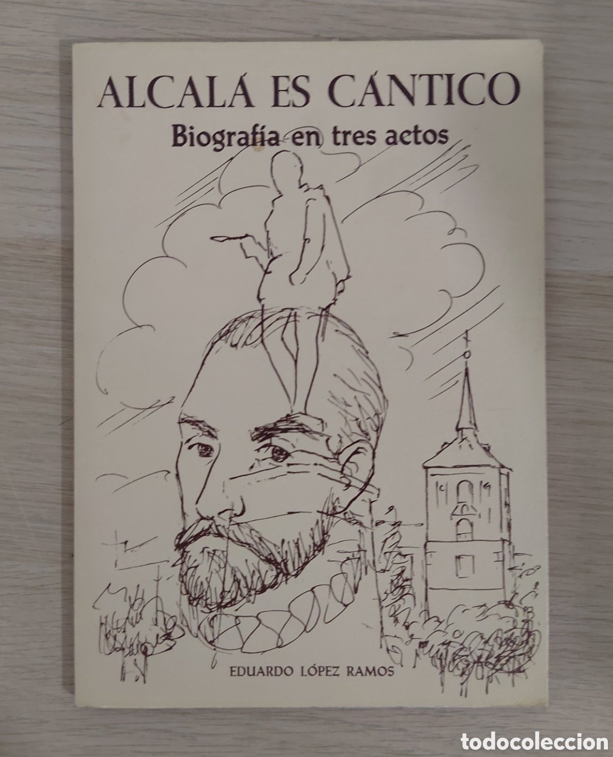 Libros de segunda mano: Alcala es cantico (biografia en tres actos) Eduardo Lopez Ramos. Firmado por autor
