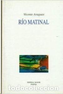 Libros de segunda mano: R&iacute;o Matinal - Vicente Araguas - Espiral Maior, Edicions de Poesia - Poes&iacute;a, 98