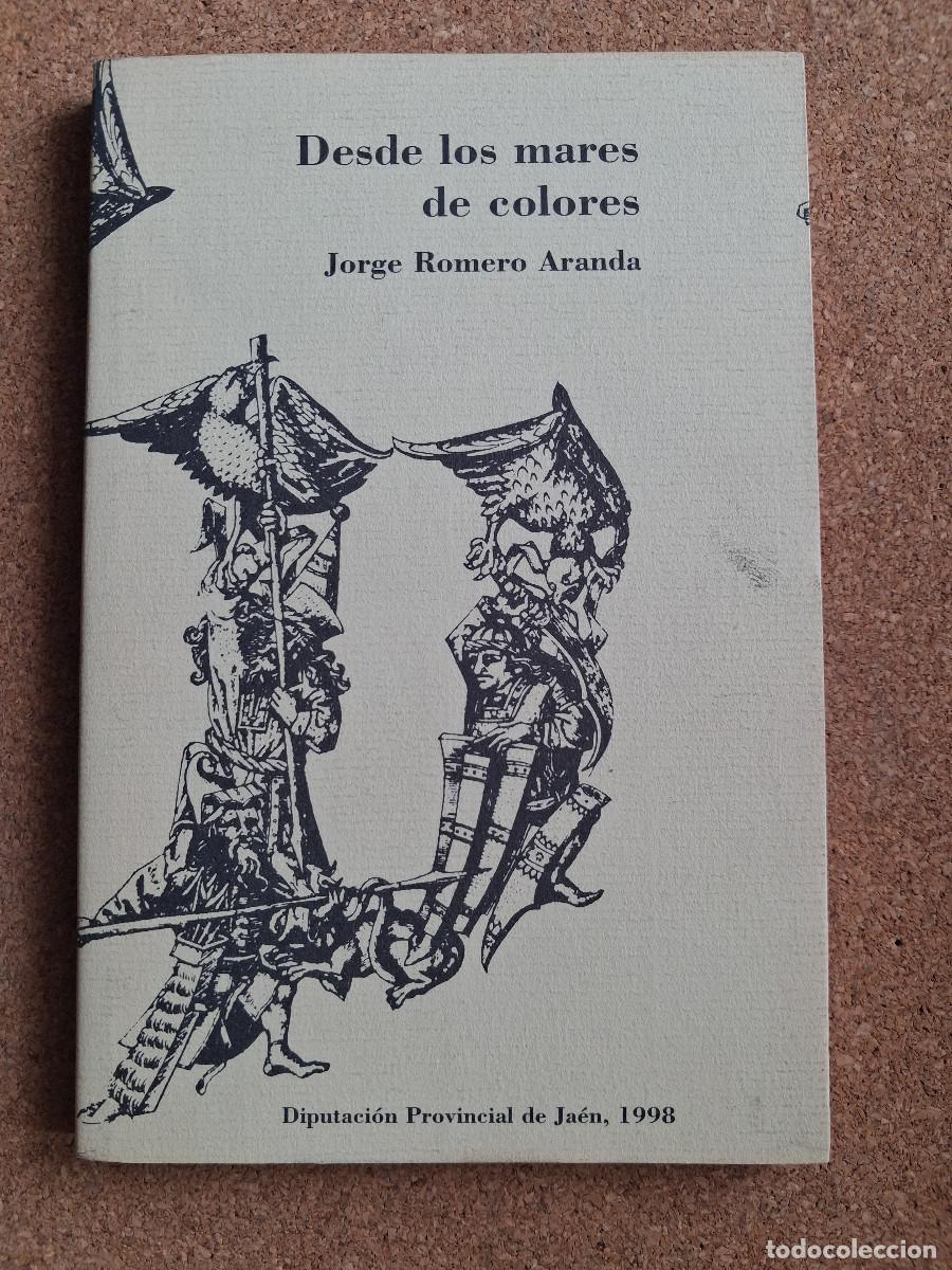 Libros de segunda mano: Desde los mares de colores. Romero Aranda (Jorge)