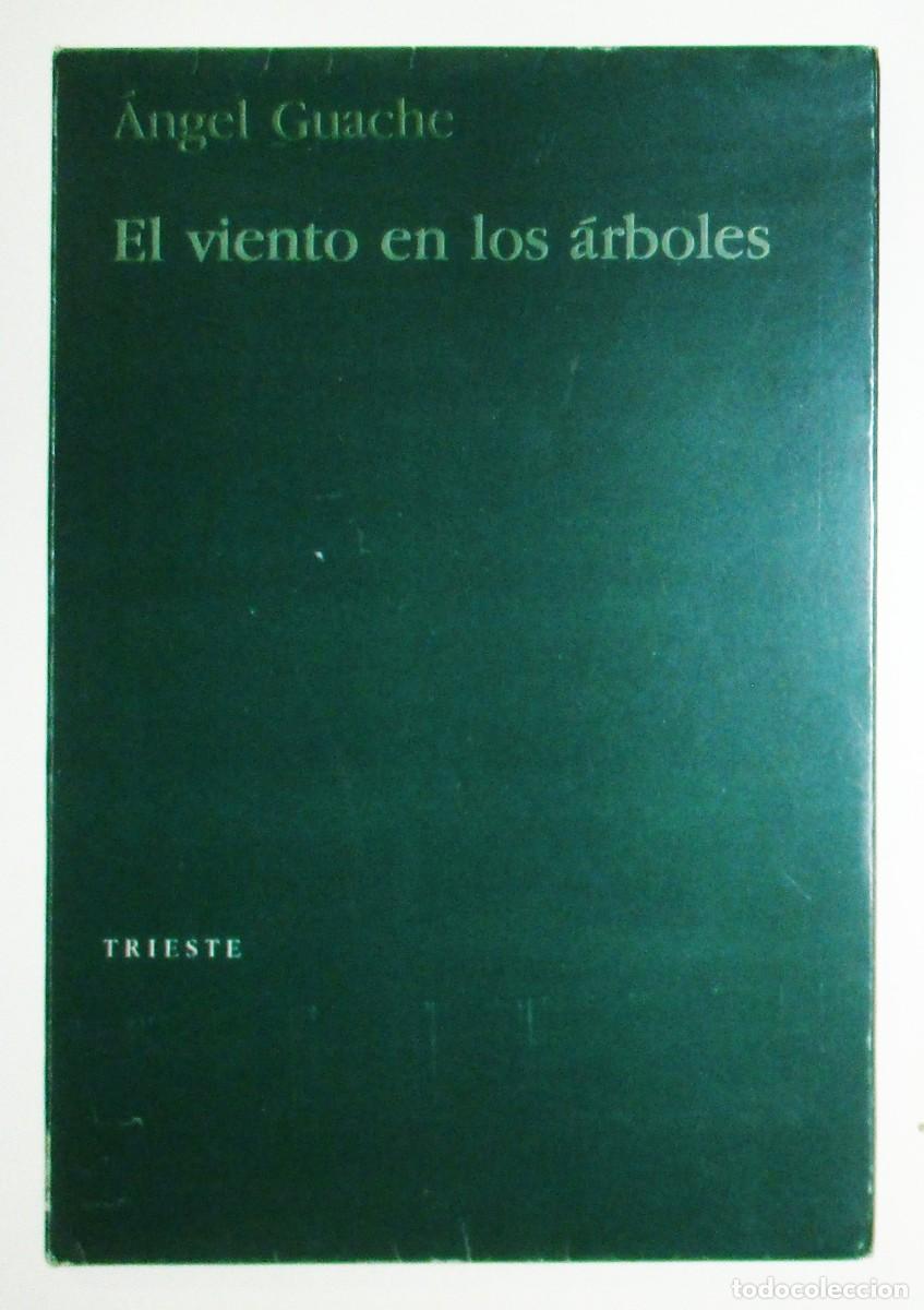 Libros de segunda mano: EL VIENTO EN LOS &Aacute;RBOLES. &Aacute;NGEL GUACHE. EDITORIAL TRIESTE, 1986. PRIMERA EDICI&Oacute;N.