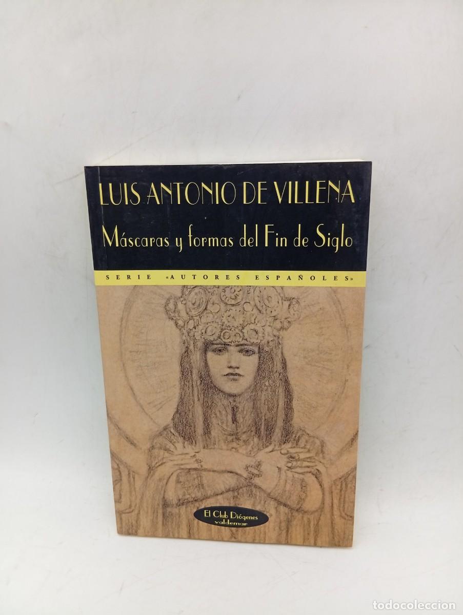 Libros de segunda mano: MASCARAS Y FORMAS DEL FIN DE SIGLO. LUIS ANTONIO DE VILLENA. VALDEMAR. 2002. PAGS : 221.