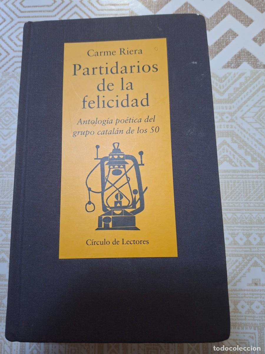 Libros de segunda mano: CARME RIERA, PARTIDARIOS DE LA FELICIDAD, CIRCULO DE LECTORES, 2000