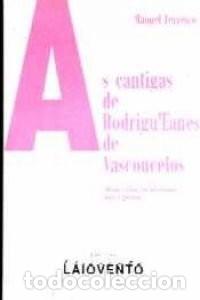 Libros de segunda mano: As Cantigas de Rodrigu'eanes de Vasconcelos - Ferreiro Fern&aacute;ndez, Manuel - Edici&uacute;ns Laiovento