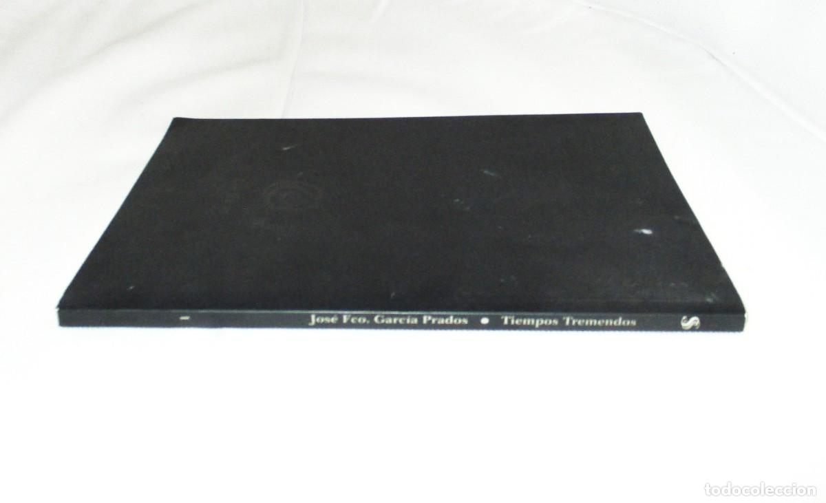 Libros de segunda mano: JOS&Eacute; FRANCISCO GARC&Iacute;A PRADOS. TIEMPOS TREMENDOS. COLECCI&Oacute;N LOS RAROS. SIAL, 1998. PRIMERA EDICI&Oacute;N
