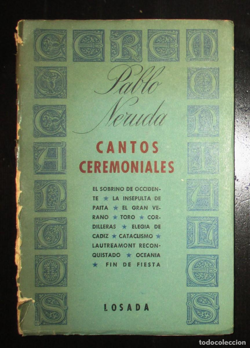 Libros de segunda mano: PABLO NERUDA. CANTOS CEREMONIALES. EDITORIAL LOSADA. BUENOS AIRES, 1961.