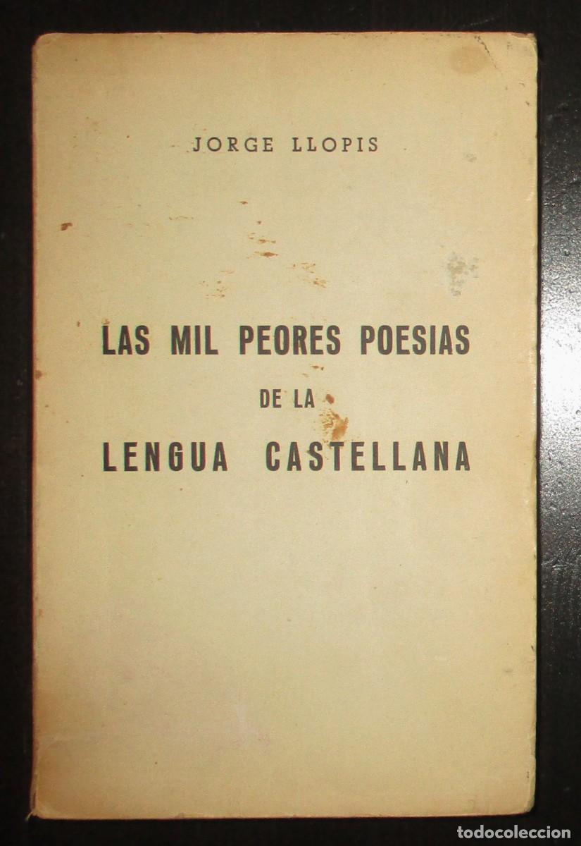Libros de segunda mano: LAS MIL PEORES POES&Iacute;AS DE LA LENGUA CASTELLANA. JORGE LLOPIS. TAURUS, 1957. PRIMERA EDICI&Oacute;N.