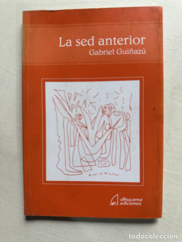 Livres d'occasion: La sed anterior - Gui&ntilde;azu Gabriel