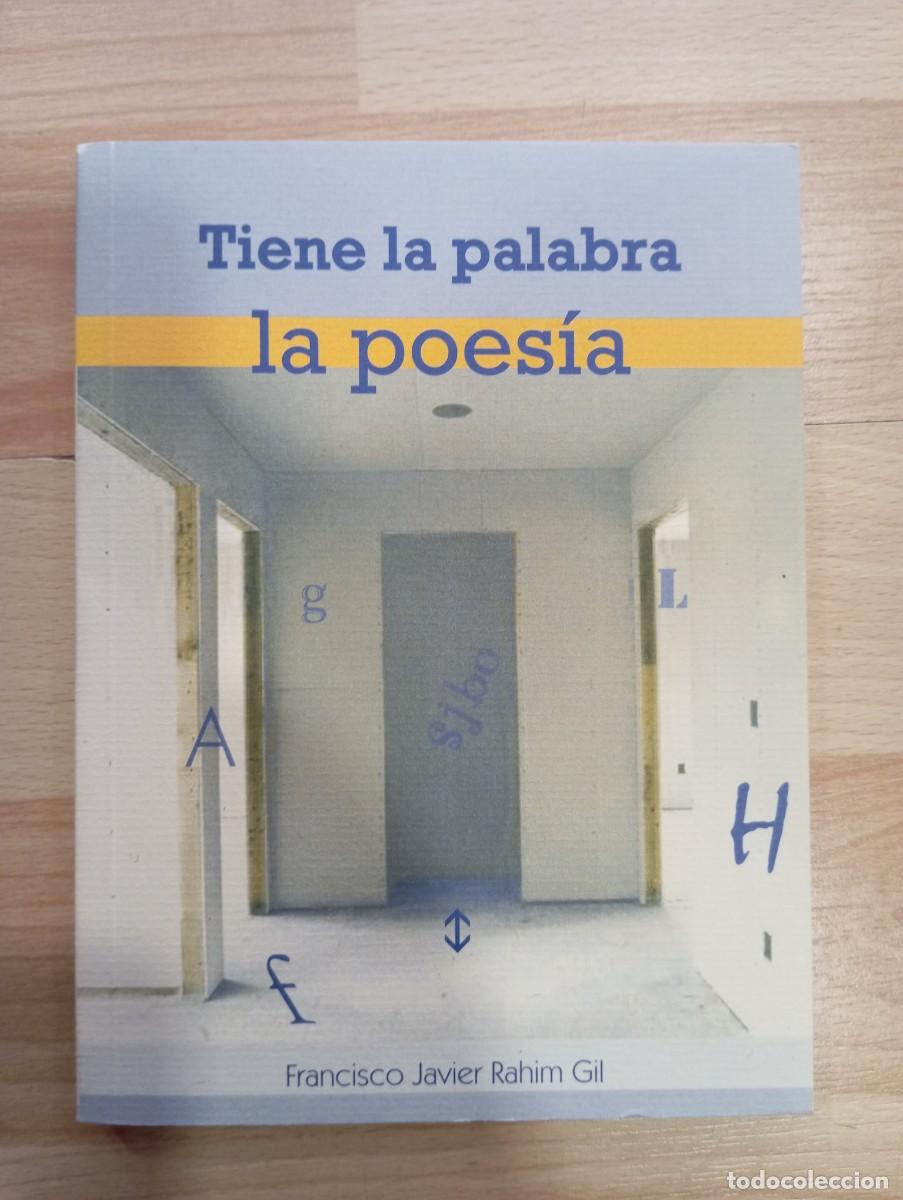 Libros de segunda mano: 'Tiene la palabra la poes&iacute;a'. Francisco Javier Rahim Gil.