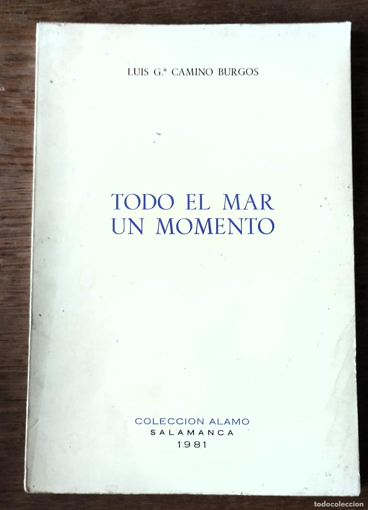 Libros de segunda mano: Luis Garc&iacute;a Camino, Todo el mar un momento, &Aacute;lamo, Salamanca, 1981