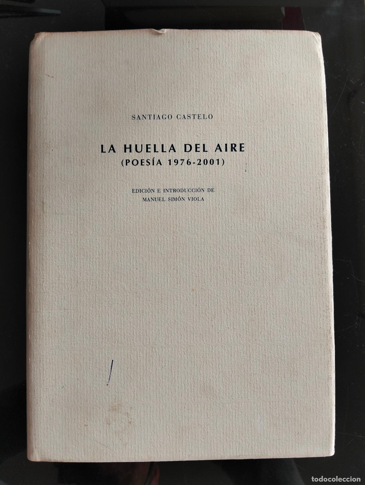 Libros de segunda mano: Poesia. La Huella del Aire 1976-2001, Santiago Castelo, Juanta Extremadura, 2004. L55
