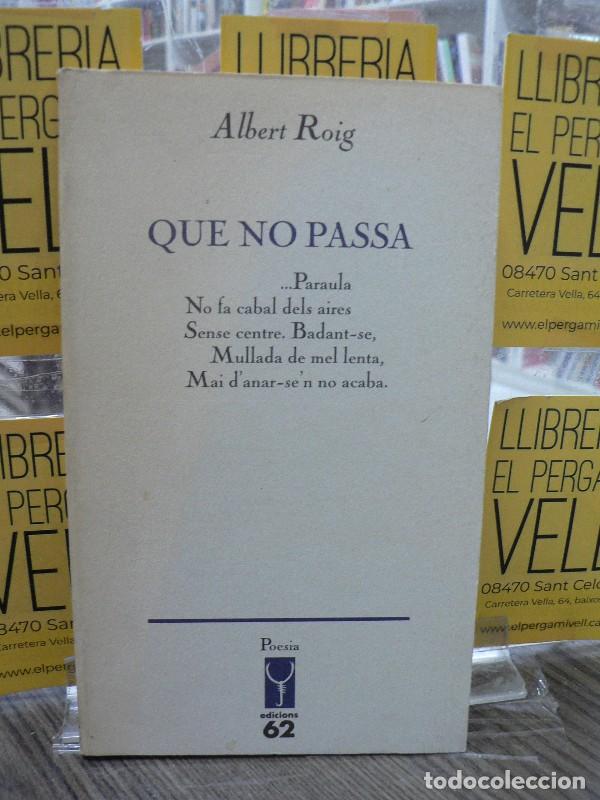Libros de segunda mano: Que No Passa - Roig Anto, Albert - Edicions 62 - L'Escorp&iacute;. Poesia